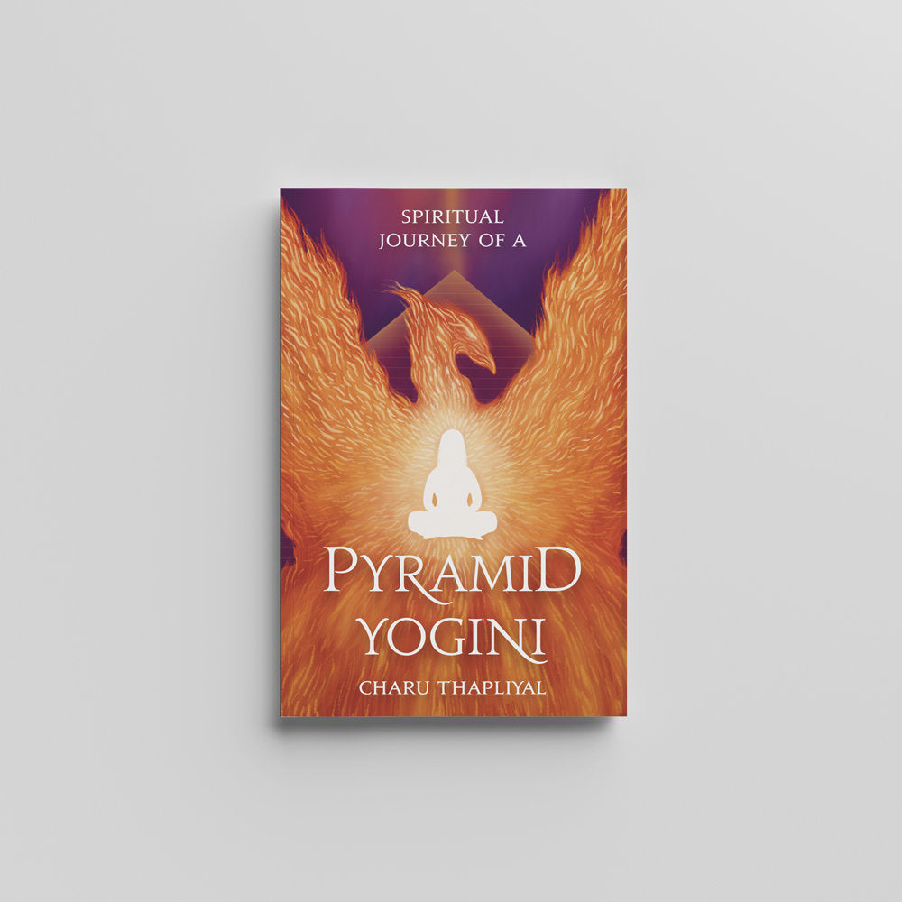 Spiritual Journey of a Pyramid Yogini (English) by Charu Thapliyal